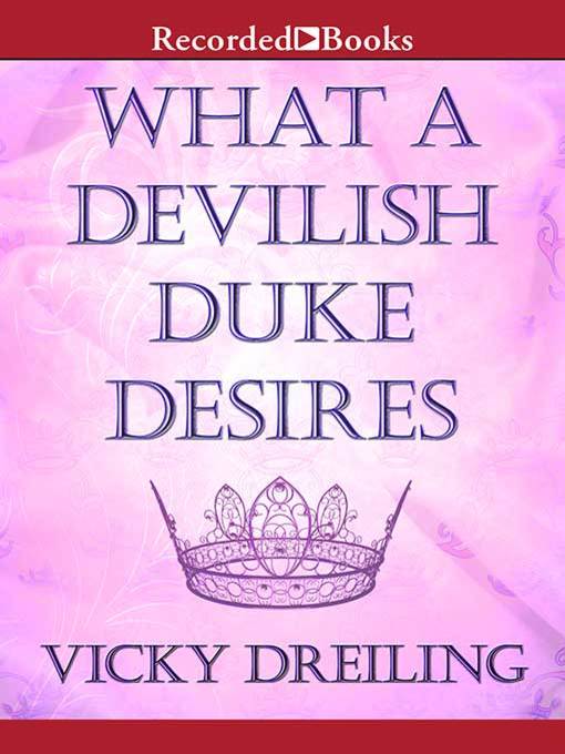 Title details for What a Devilish Duke Desires by Vicky Dreiling - Wait list